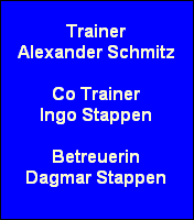 Trainer
Alexander Schmitz

Co Trainer
Ingo Stappen

Betreuerin
Dagmar Stappen